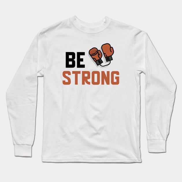 Be Strong Long Sleeve T-Shirt by Jitesh Kundra